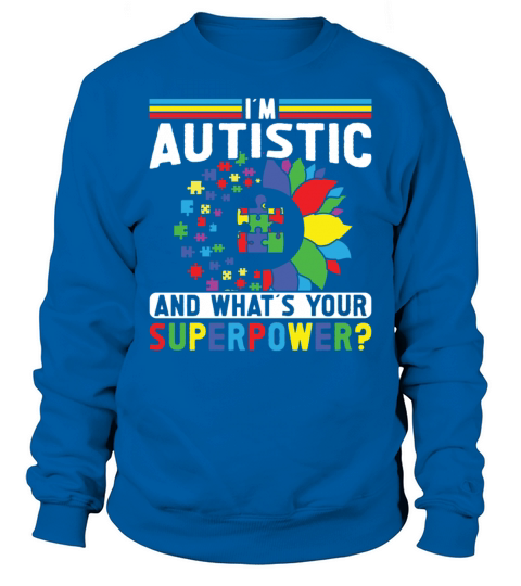 Autism awareness autistic whats your superpower Sweatshirt Unisex