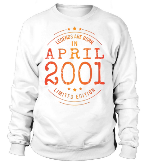 Birthday April 2001 Limited Edition Vintage Legend Sweatshirt Unisex