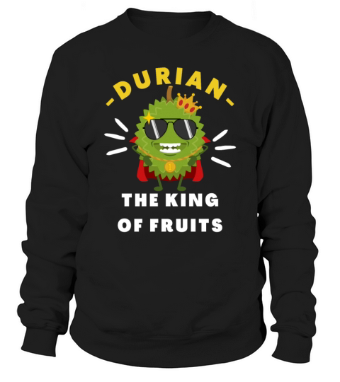 Durian The King Of Fruits funny durian meme gift Sweatshirt Unisex