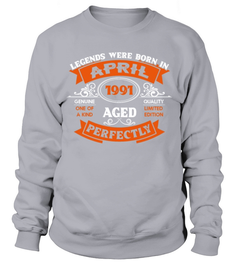 Legends Were Born In April 1991 Birthday Sweatshirt Unisex