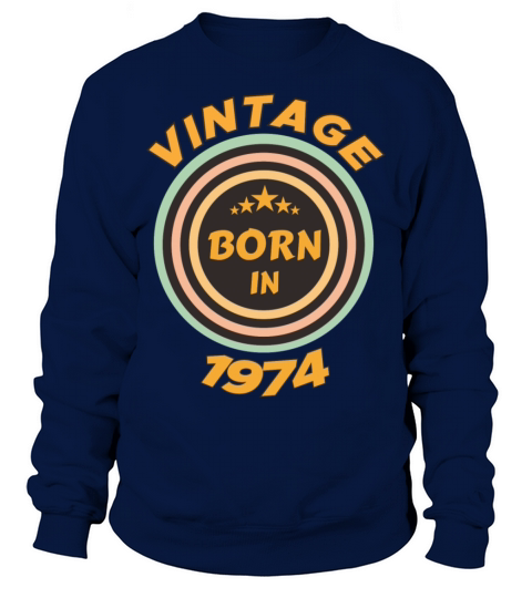 vintage born in 1974 Sweatshirt Unisex