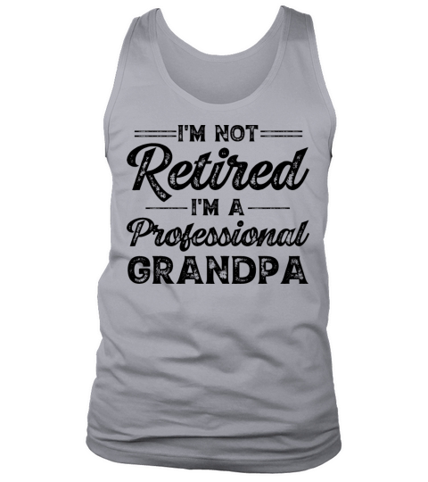Im Not Retired Im a Professional Grandpa Tank Top Unisex