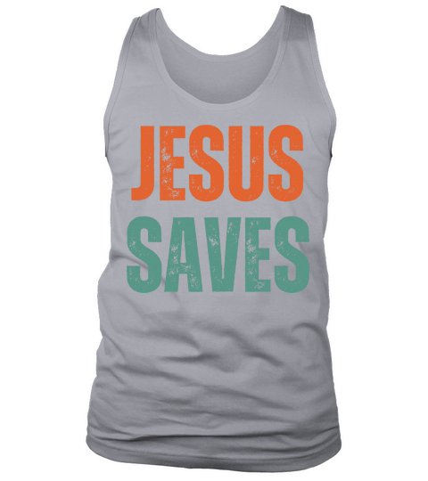 Jesus Saves - Christian Quotes Inspirational Tank Top Unisex