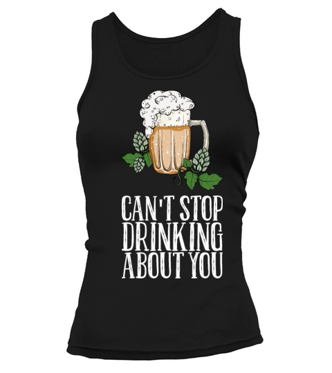 Cant Stop Drinking About You Tank top Woman