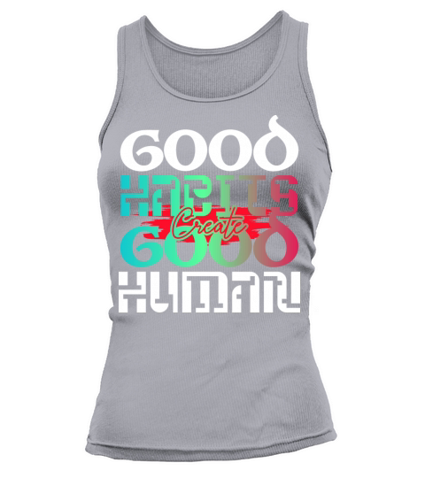 Good habits create good human inspiration quotes Tank top Woman