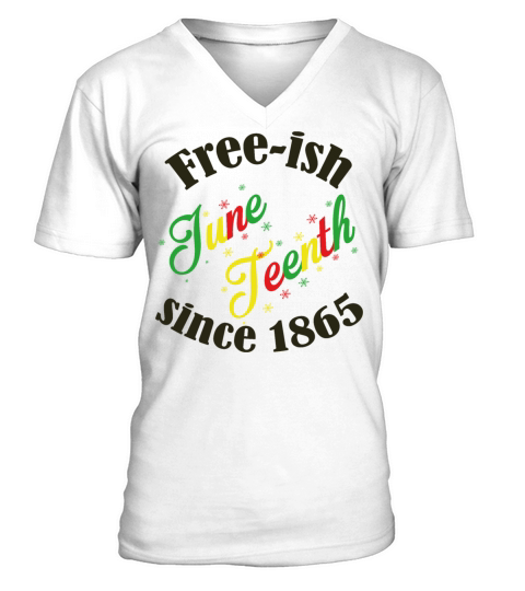 Juneteenth Black History Free-ish Since 1865 V-Neck T-shirt