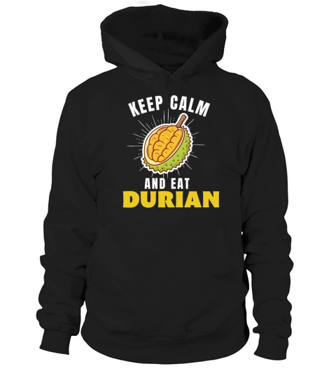 Keep calm and eat Durian funny durian meme gift Hoodie Unisex