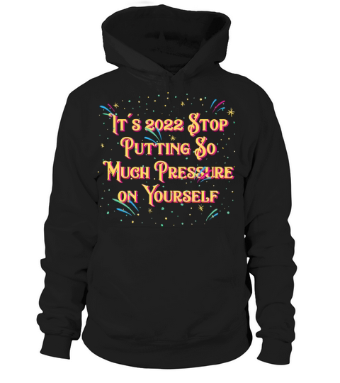 Stop Putting Pressure on Yourself Self Love Happy Hoodie Unisex