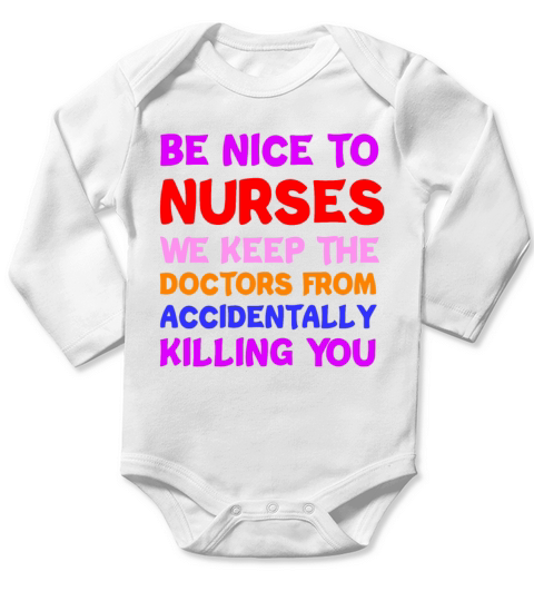 Be Nice To Nurses We Keep The Doctors Long Sleeve Baby One-Piece