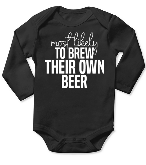 Most likely to brew their own beer Funny St Long Sleeve Baby One-Piece