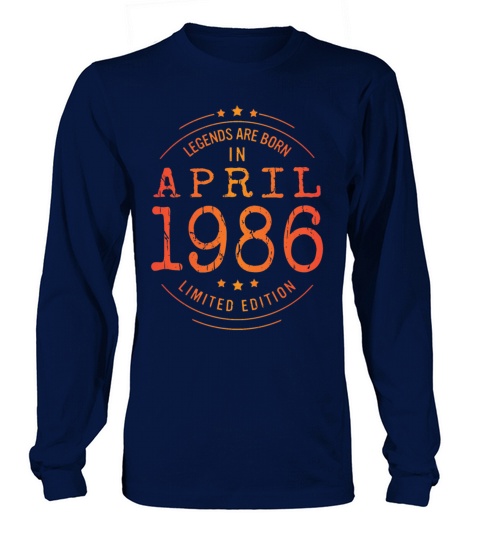 Birthday April 1986 Limited Edition Vintage Legend Long sleeved Unisex