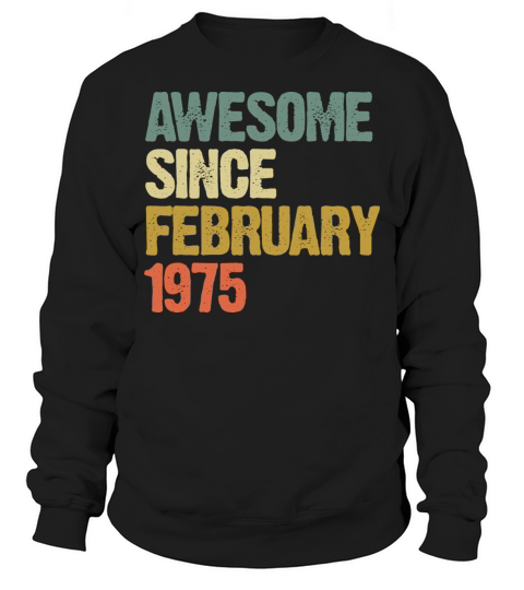 Groovy Retro Awesome Since February 1975 Sweatshirt Unisex
