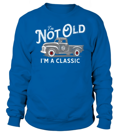 Vintage Truck Birthday Not Old Classic Pickup Sweatshirt Unisex