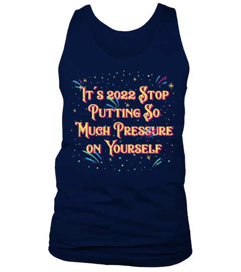 Stop Putting Pressure on Yourself Self Love Happy Tank Top Unisex