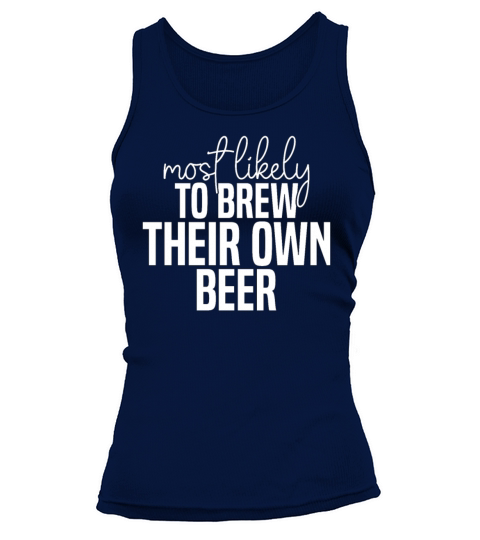 Most likely to brew their own beer Funny St Tank top Woman