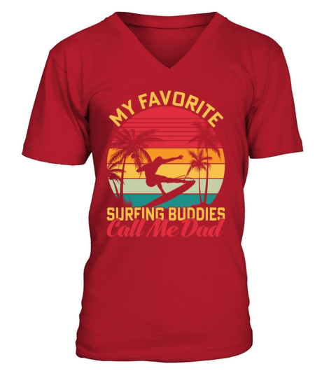 My Favorite Surfing Buddies Call Me Dad V-Neck T-shirt