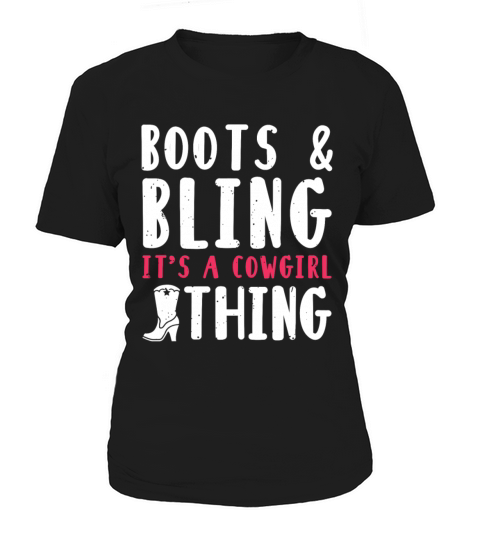 Boots And Bling Its A Cowgirl Thing Women's T-Shirt