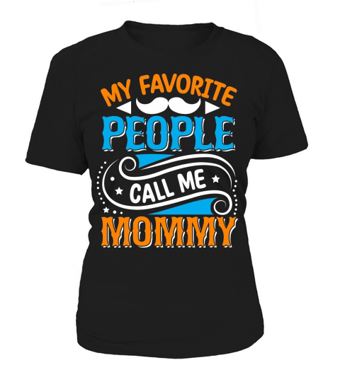My favorite people call me mommy Women's T-Shirt