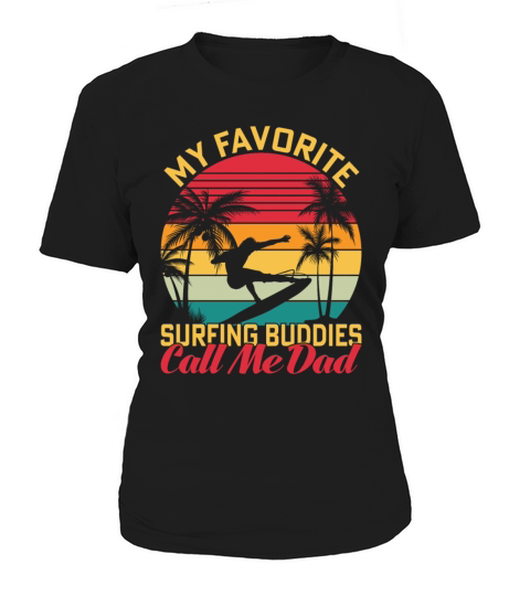 My Favorite Surfing Buddies Call Me Dad Women's T-Shirt