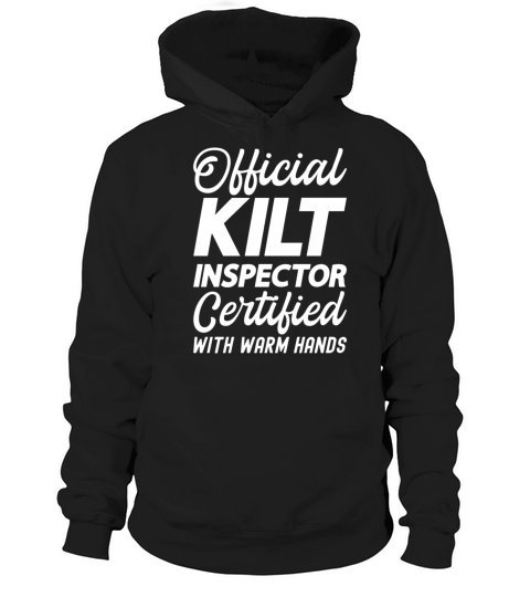 Kilt Inspector Certified With Warm Hands Scottish Hoodie Unisex