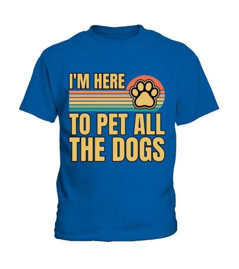 Retro Vintage Im Here To Pet All The Dogs Kids T-Shirt