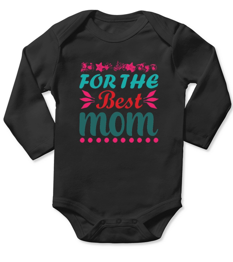 Happy Mothers Day For The Best Mom Long Sleeve Baby One-Piece