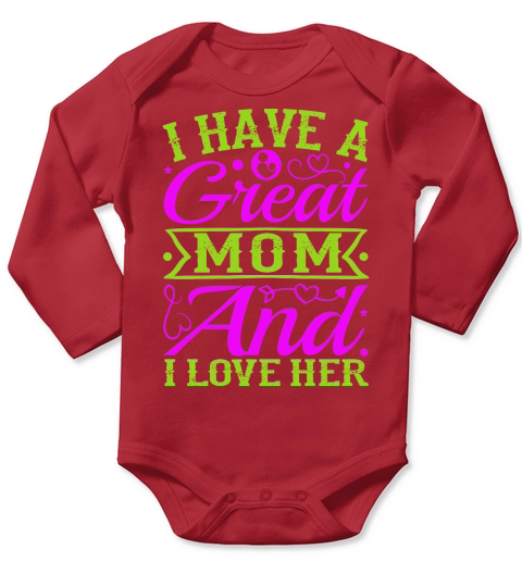 I Have A Great Mom And I love Her Long Sleeve Baby One-Piece