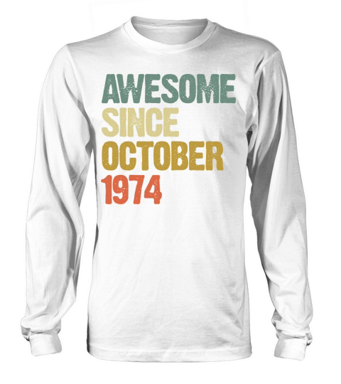 Awesome Since October 1974 Retro Vintage Gift Long sleeved Unisex
