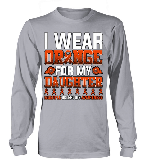 I Wear Orange For My Daughter Multiple Sclerosis Long sleeved Unisex
