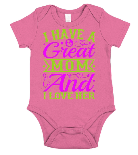 I Have A Great Mom And I love Her Short Sleeve Baby One-Piece