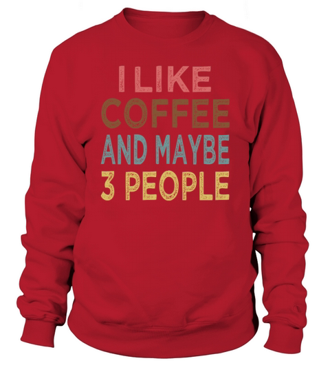 Vintage I like Coffee and maybe 3 people Sweatshirt Unisex