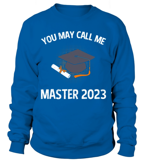 You can call me master 2023 masters degree Sweatshirt Unisex