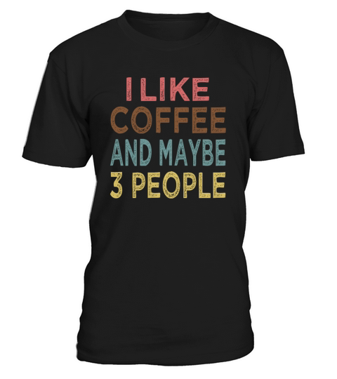 Vintage I like Coffee and maybe 3 people T-Shirt Unisex