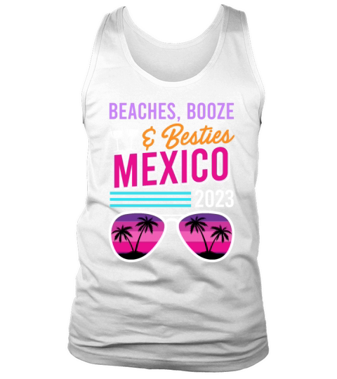 Beaches Booze Besties Mexico Vacation Spring Break Tank Top Unisex