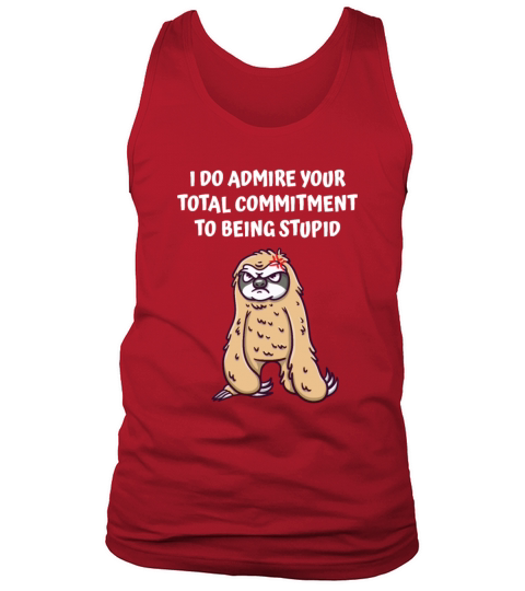 I Admire Your Commitment Funny Sarcastic Tank Top Unisex