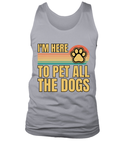 Retro Vintage Im Here To Pet All The Dogs Tank Top Unisex