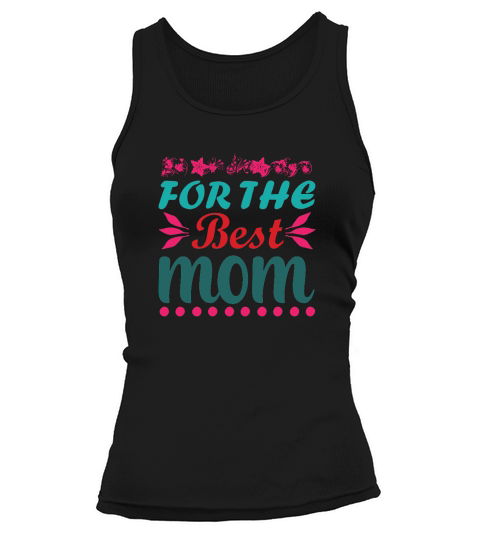 Happy Mothers Day For The Best Mom Tank top Woman