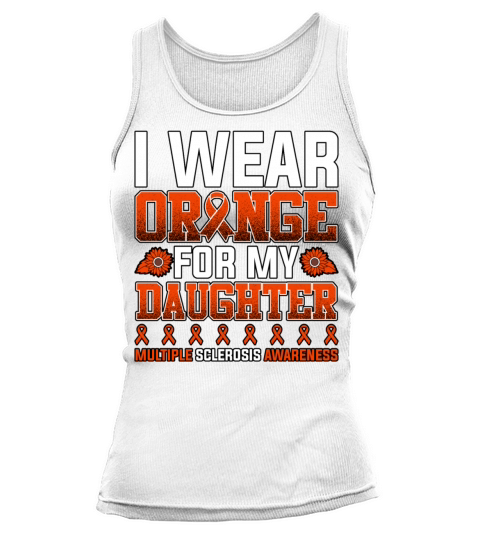 I Wear Orange For My Daughter Multiple Sclerosis Tank top Woman