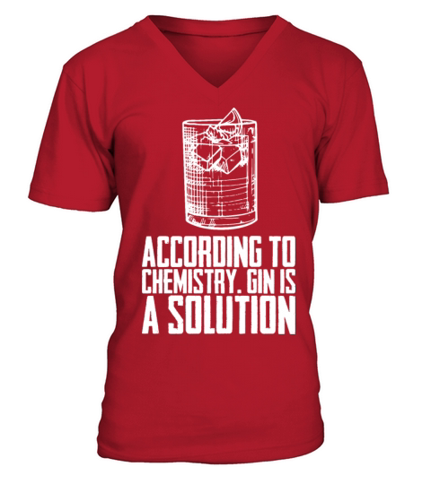 According To Chemistry Gin Is A Solution V-Neck T-shirt