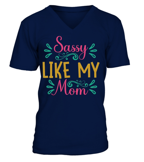Sassy Like My Mom V-Neck T-shirt