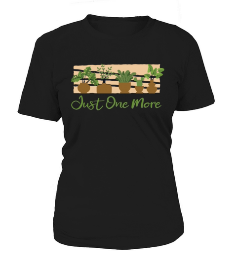 Just One More Ideas Gardener Horticulture Women's T-Shirt