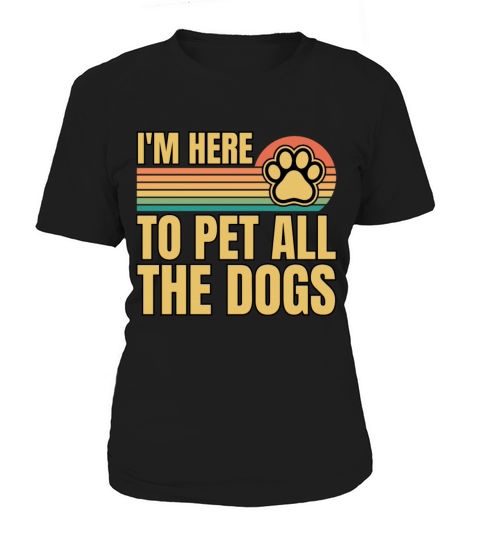 Retro Vintage Im Here To Pet All The Dogs Women's T-Shirt