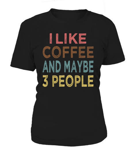 Vintage I like Coffee and maybe 3 people Women's T-Shirt