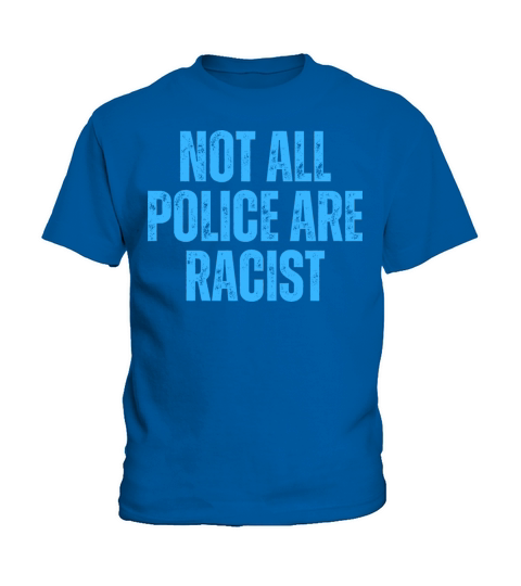 Not All Police Are Racist - Christian Quotes Kids T-Shirt