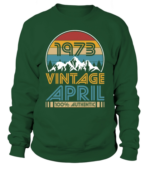 50th birthday april 1973 vintage 1973 Sweatshirt Unisex