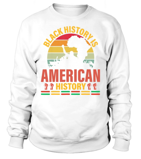 Black History Is American History Patriotic Sweatshirt Unisex