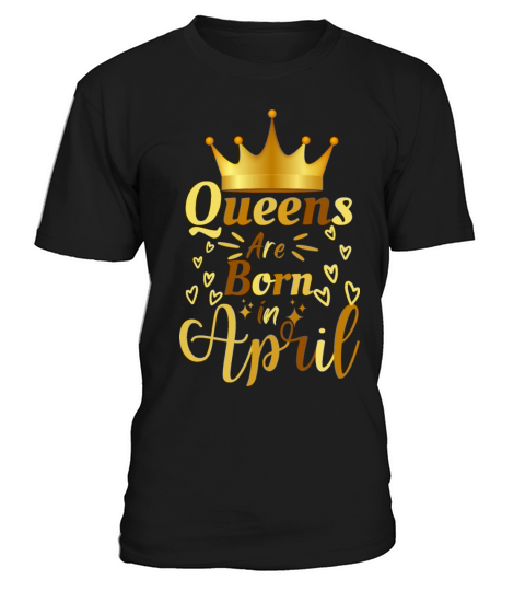Queens Are Born In April T-Shirt Unisex
