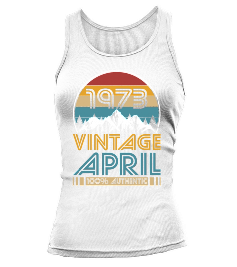 50th birthday april 1973 vintage 1973 Tank top Woman
