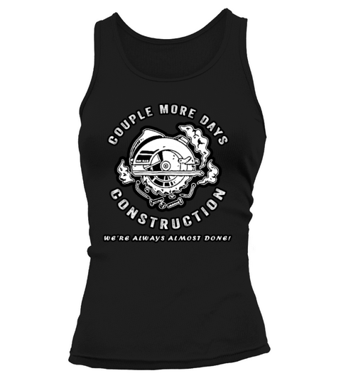Couple more days We re always almost done Tank top Woman