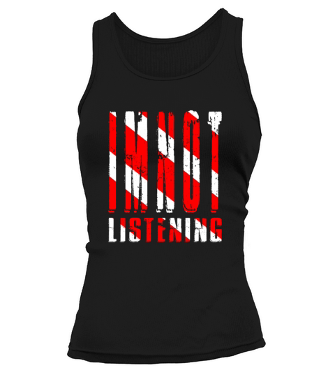 Im Not Listening Tank top Woman